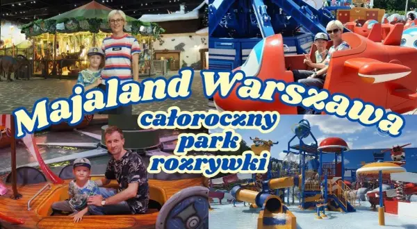Majaland Warszawa atrakcje - co musisz wiedzieć przed wizytą